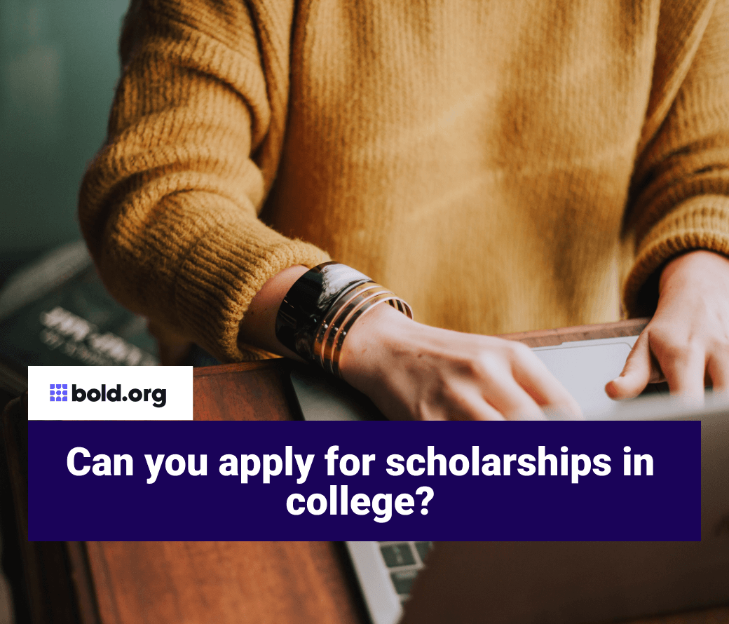 Can you apply for scholarships in college?