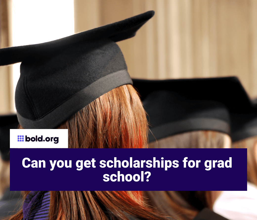 Can You Get Scholarships for Grad School?
