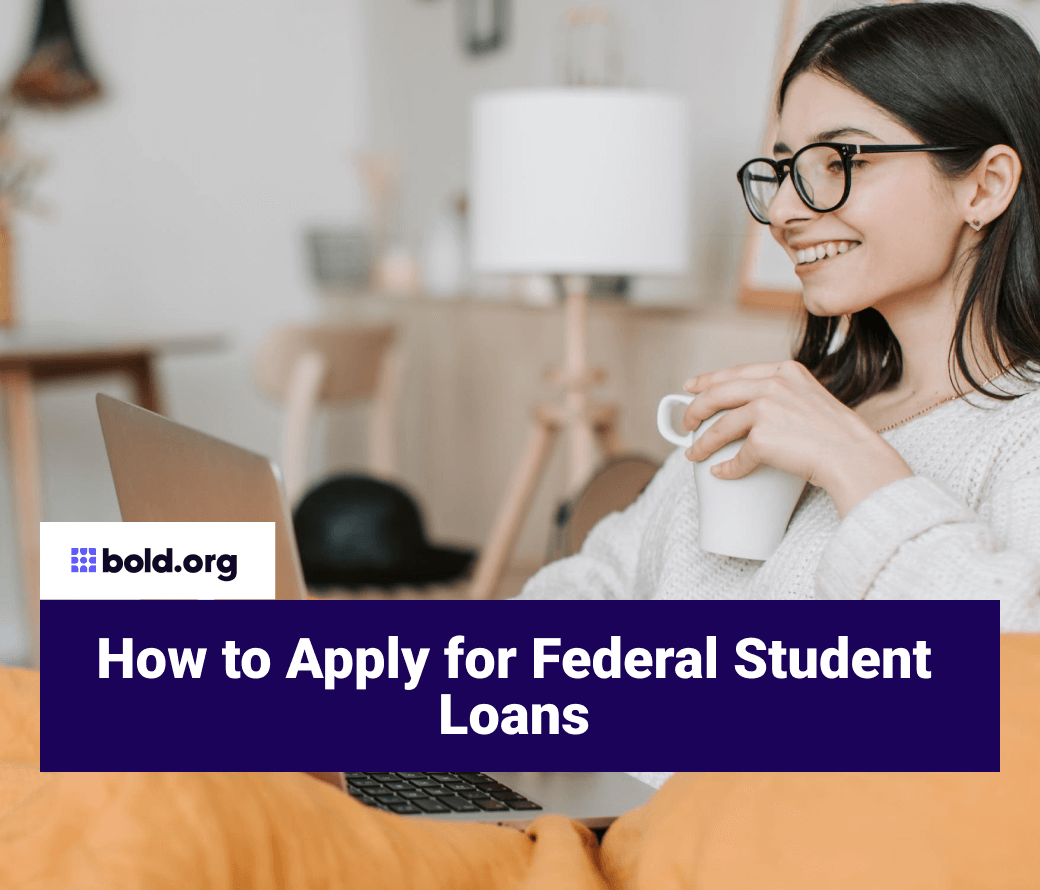 How to apply for federal student loans | Bold.org | Bold.org