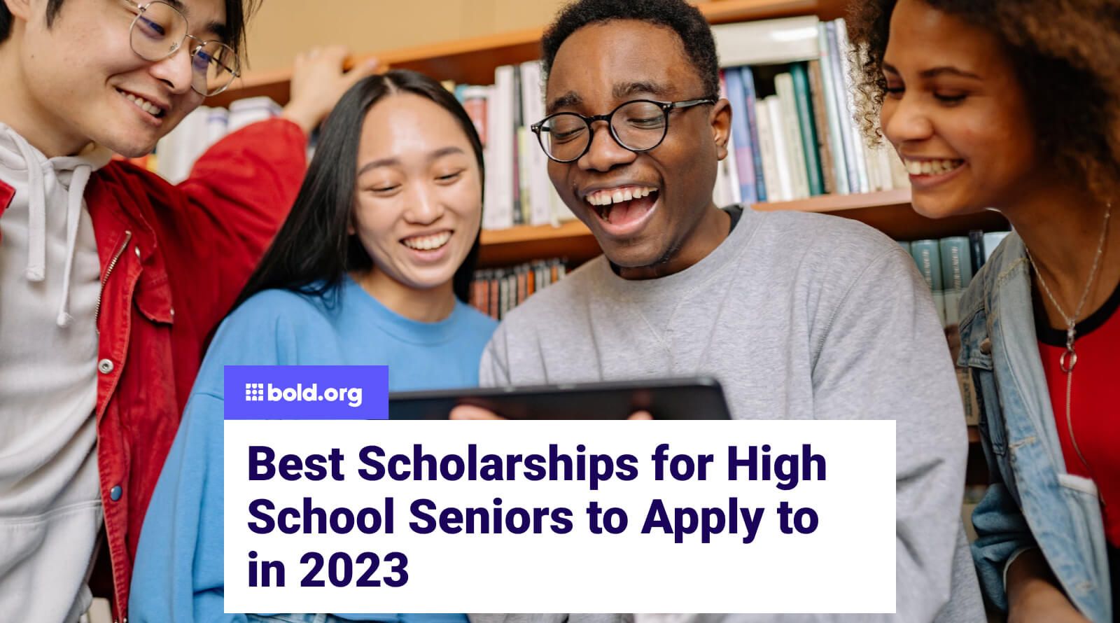 Best Scholarships for High School Seniors to Apply for in 2023