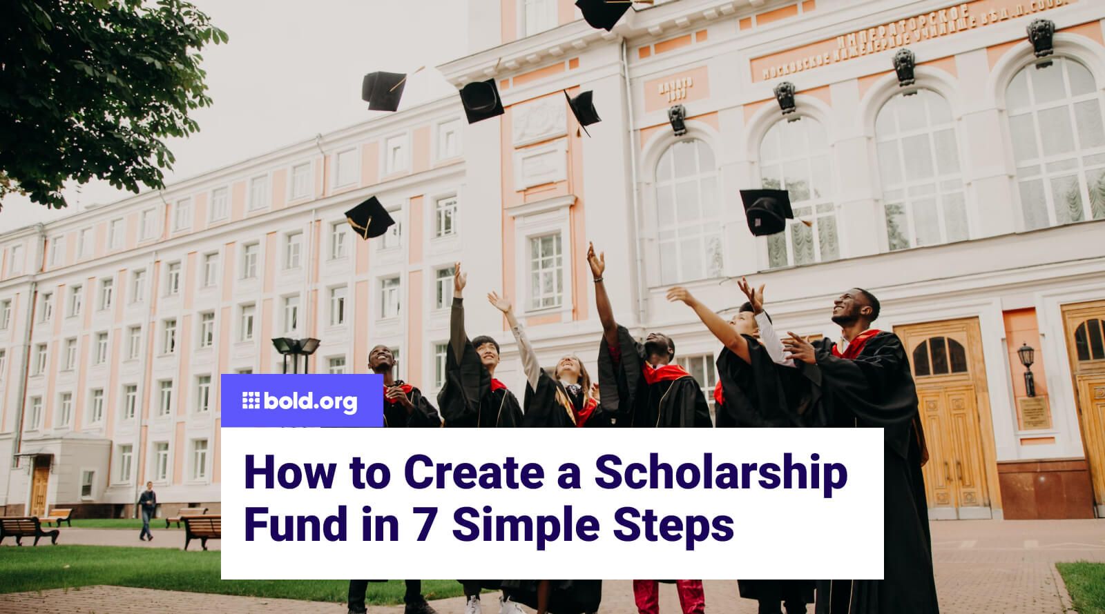 How to Create a Scholarship Fund in 7 steps | Bold.org