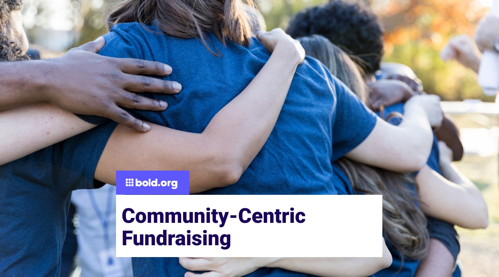 Community-Centric Fundraising: Engaging Ideas | Bold.org | Bold.org